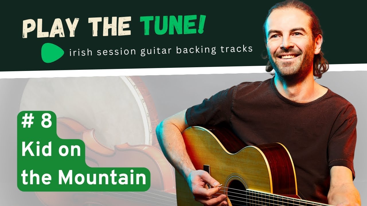 PLAY THE TUNE! # 8 Kid on the Mountain | irish session guitar backing tracks