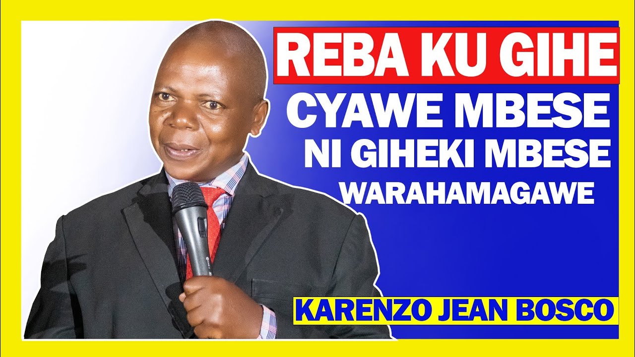 KARENZO Jean Bosco: “REBA KU GIHE CYAWE , MBESE NI GIHE KI ? - MBESE WARAHAMAGAWE?