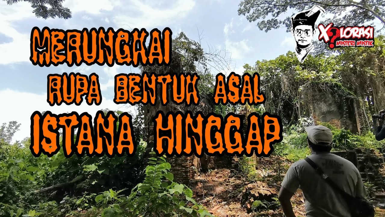 🔴 MERUNGKAI RUPA BENTUK ASAL ISTANA HINGGAP | KOTA TINGGI, JOHOR.