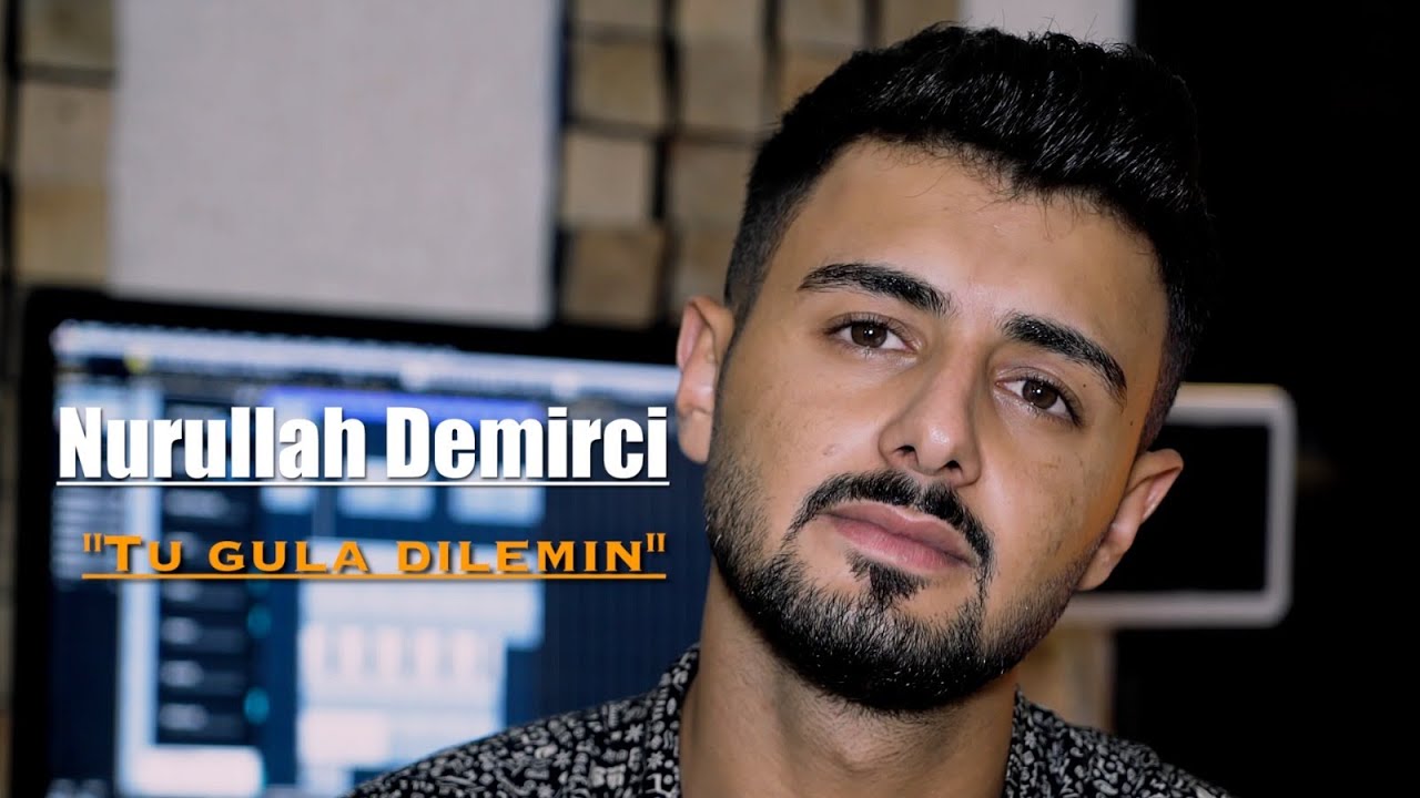 Nurullah Demirci - Tu Gula Dil&ecirc; Min &icirc; (Official Music Video)