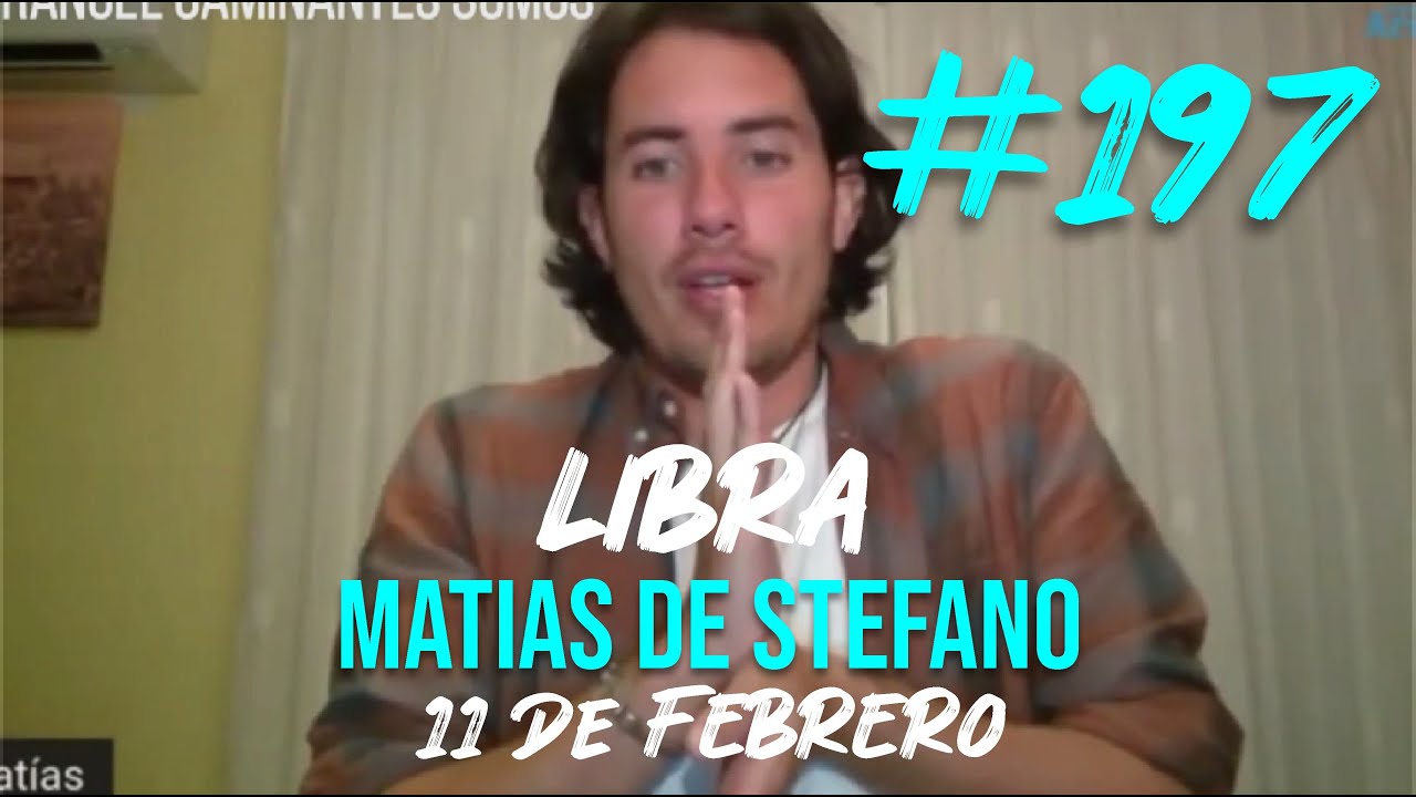 #197 LIBRA - 11 FEB #matíasdestefano