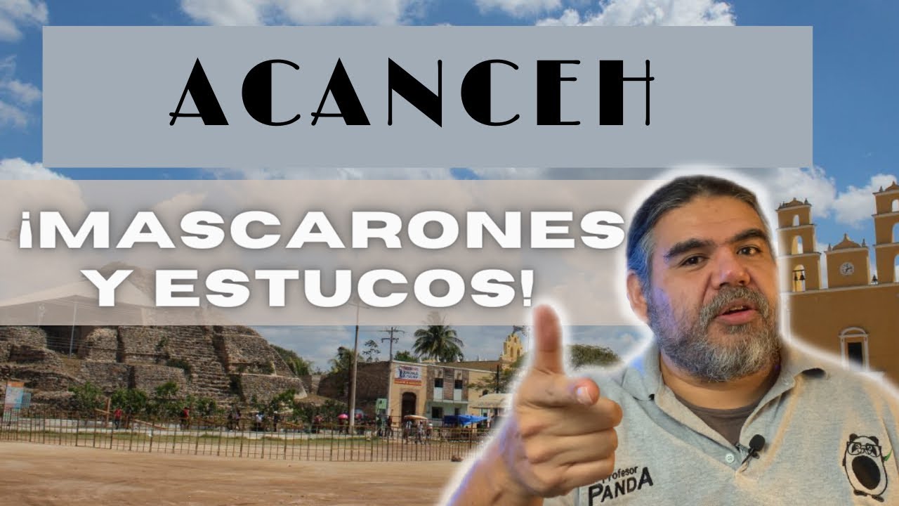 VISITANDO ACANCEH, YUCATÁN: MASCARONES Y ESTUCOS