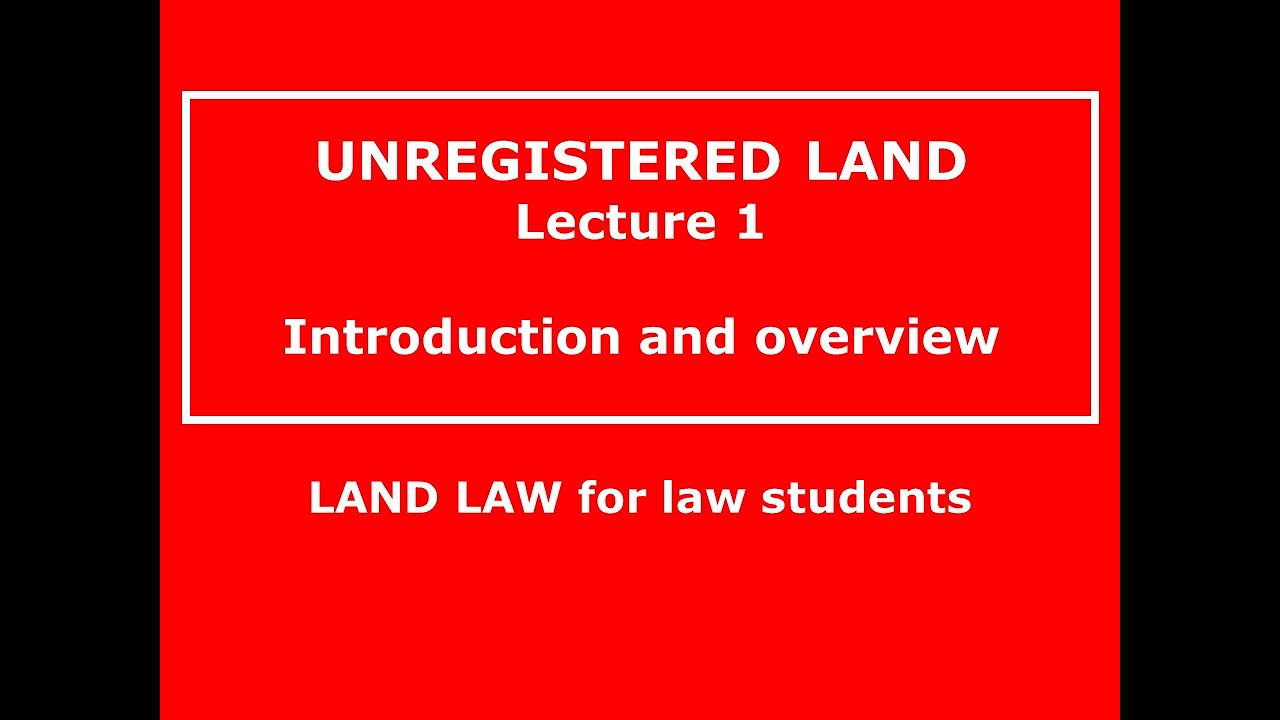 LAND LAW  | Lecture 2.1|  UNREGISTERED LAND FOR ABSOLUTE BEGINNERS (Part 1)