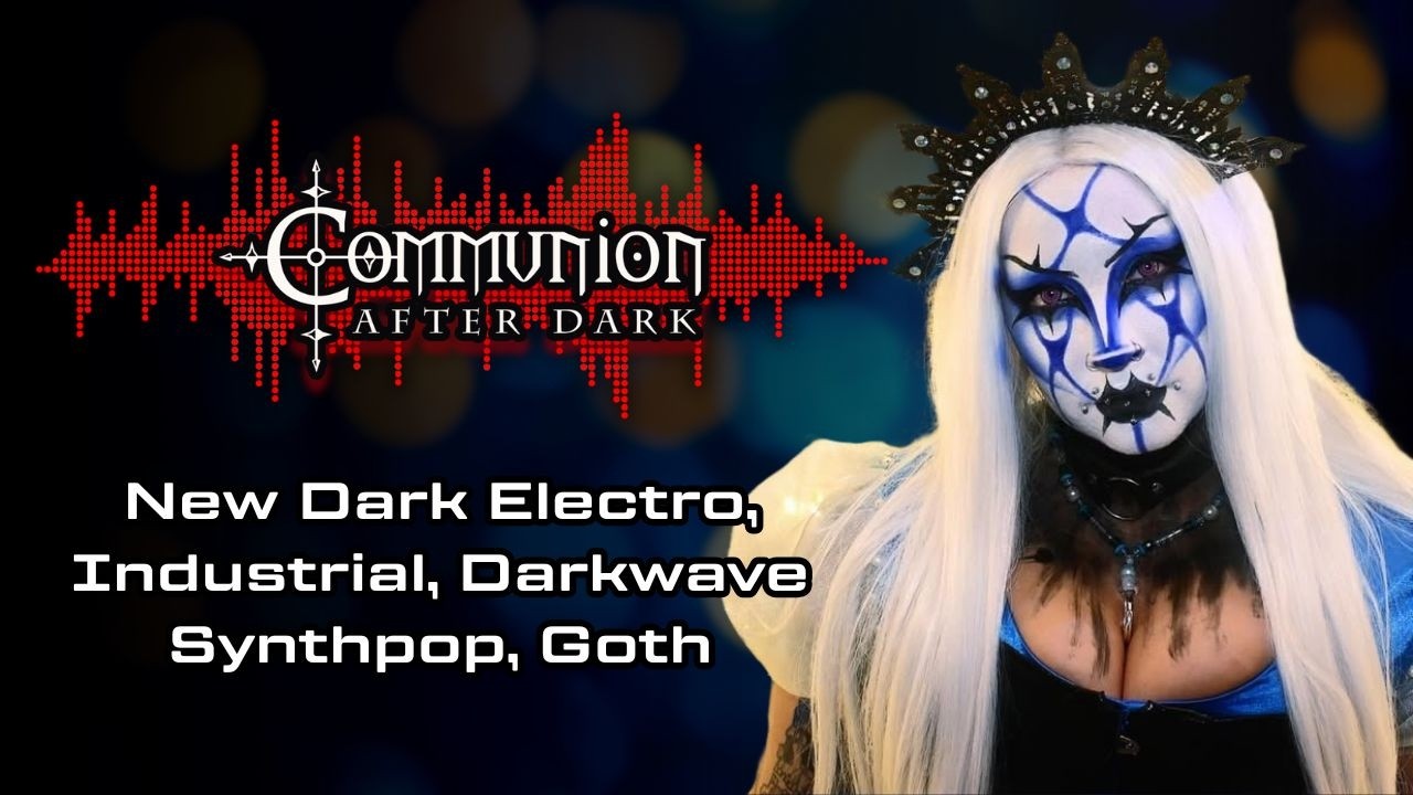 Communion After Dark - Dark Electro, Gothic, Synthpop, Darkwave - 03/09/2026