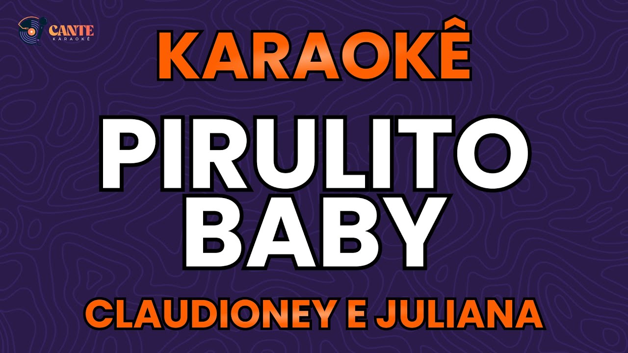 KARAOKÊ 🎤 - PILULITO BABY - CLAUDIONEY E JULIANA