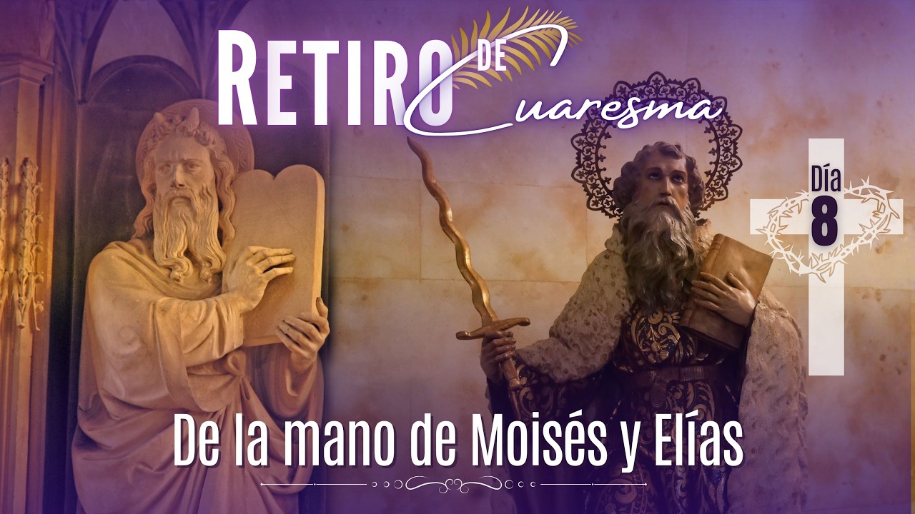 25 de febrero de 2026 | Día 8: “De la mano de Moisés y Elías, hacia un testimonio auténtico”