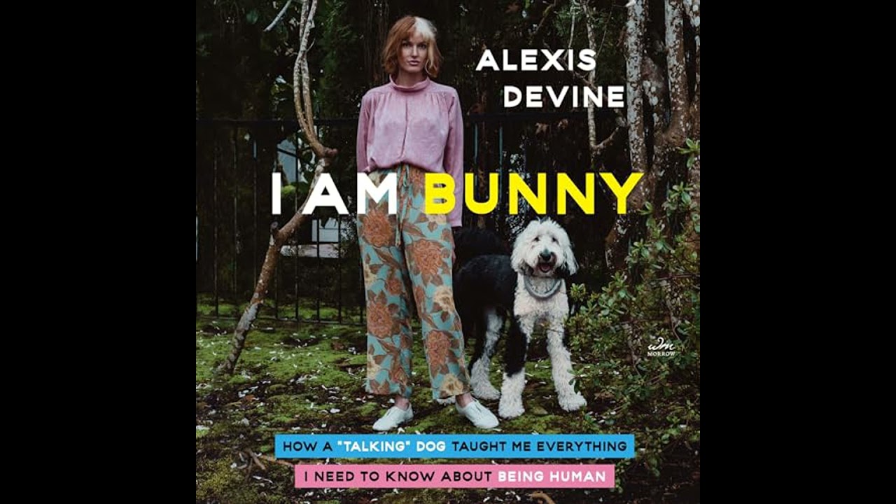 I Am Bunny: How a ''Talking'' Dog Taught Me Everything I Need to Know About Being Human Audiobook