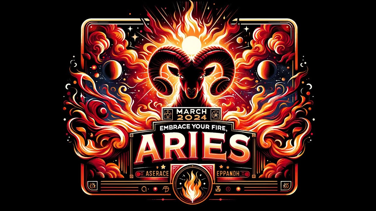 March 2024 Horoscope: Embrace Your Fire, Aries! 🔥