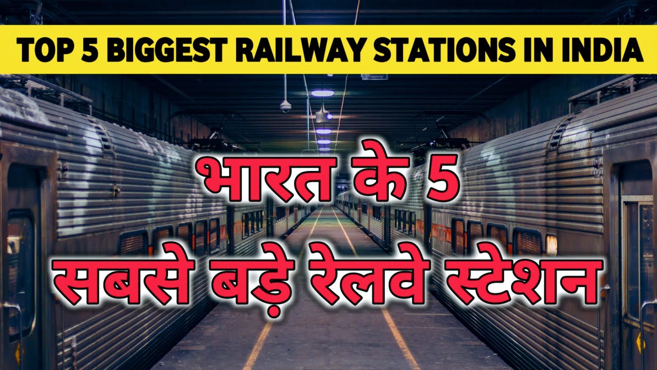 TOP 5 BIGGEST RAILWAY STATION IN INDIA | TERMS OF PLATFORMS