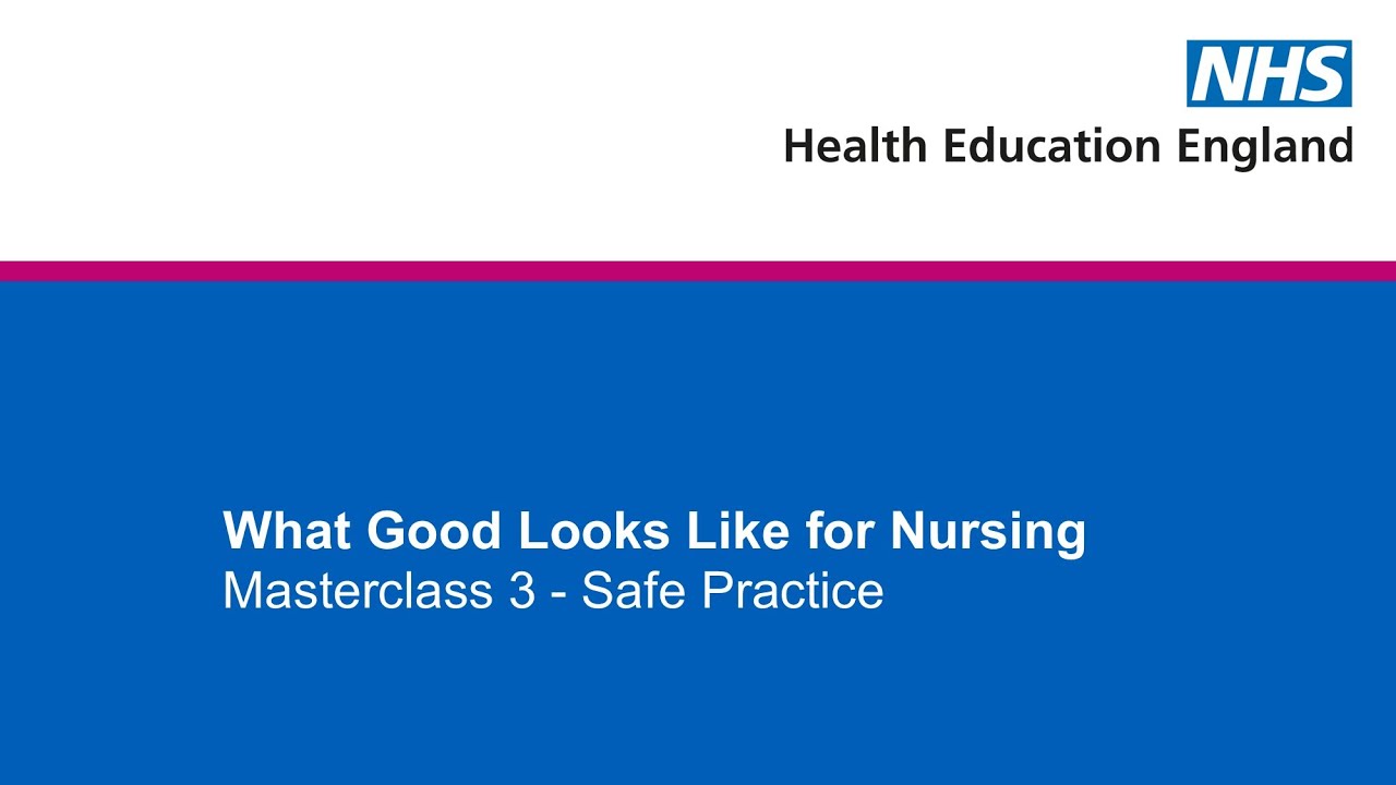 What Good Looks Like for Nursing Masterclass 3 - Safe Practice