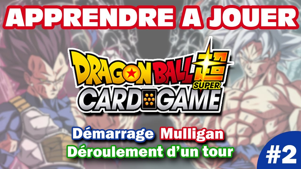 TUTO DEBUTANT DRAGON BALL CARD GAME - 4 - DEMARRER UNE PARTIE & DEROULEMENT D'UN TOUR