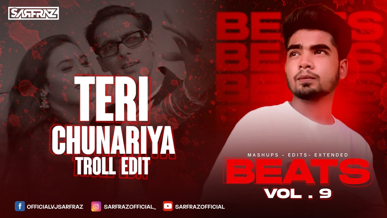 Teri Chunariya (Troll Edit) - SARFRAZ #BEATSVOL9