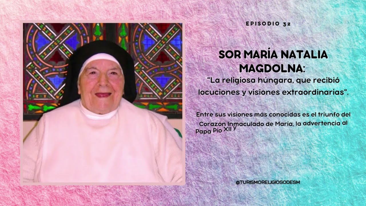 ❤ 💒 SOR MARÍA NATALIA MAGDOLNA, religiosa húngara, que recibió locuciones y visiones extraordinarias