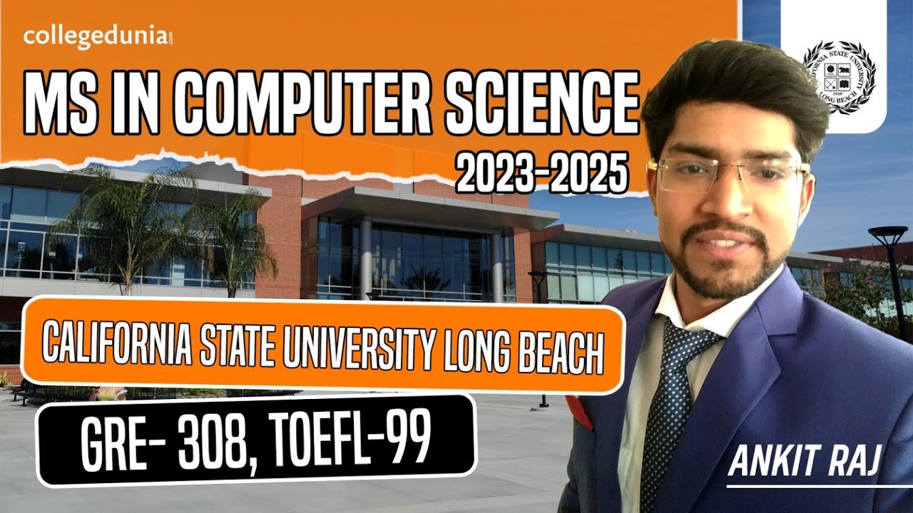 California State University- Long Beach | Full Review 2023 | Ankit Raj, MS in Computer Science