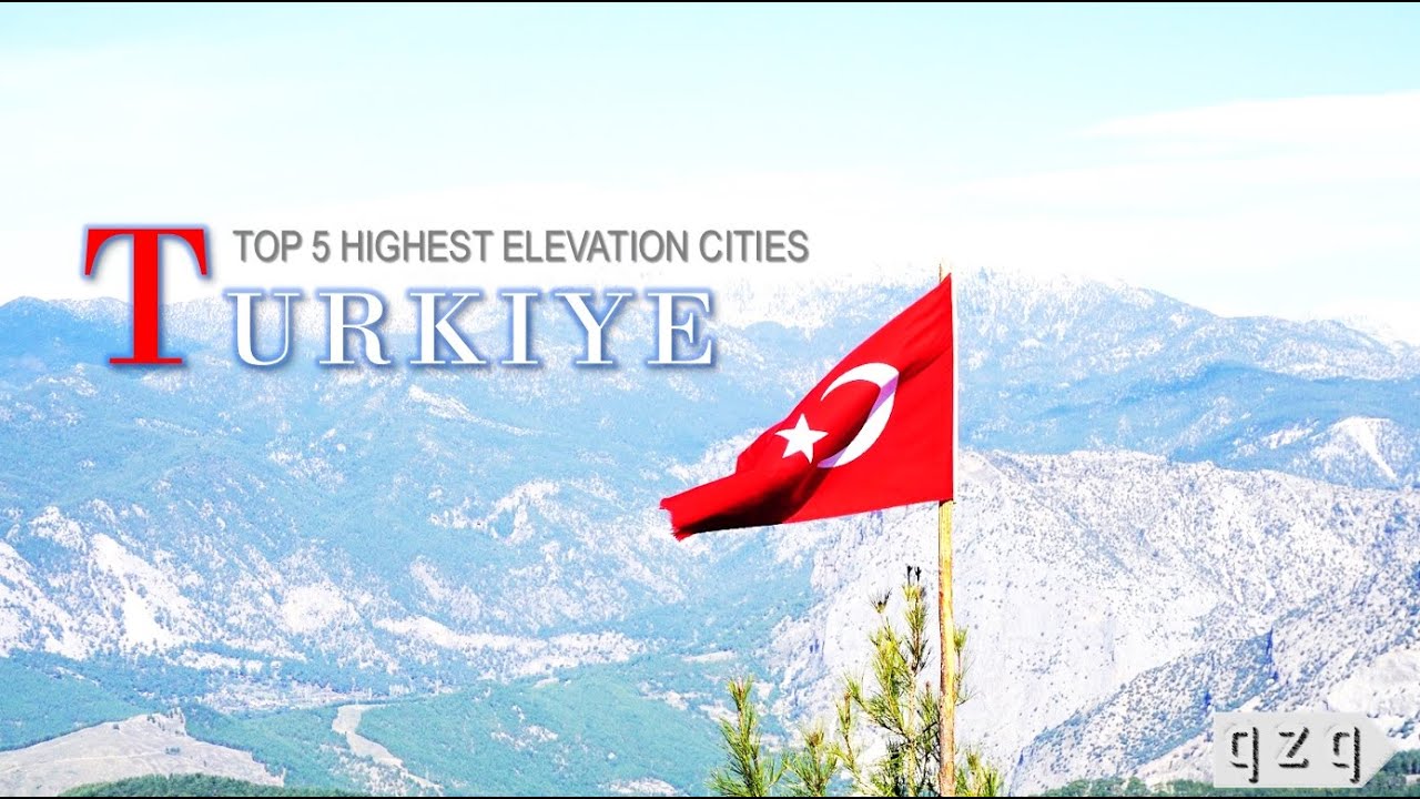 TOP 5 HIGHEST ELEVATION CITIES OF TURKIYE