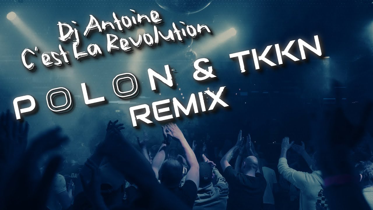 Dj Antoine - C'est La Revolution  ( POLON & TKKN REMIX )