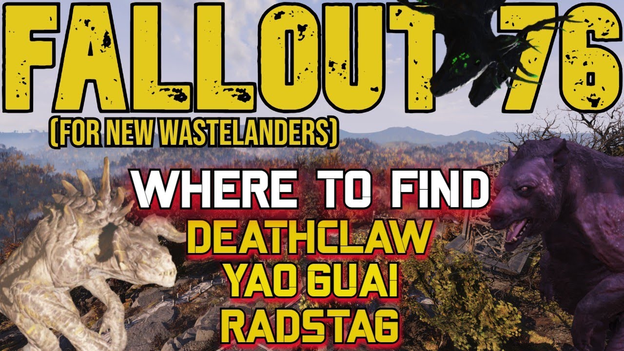 Fallout 76 Deathclaw, Yao Guai, and Radstag Locations
