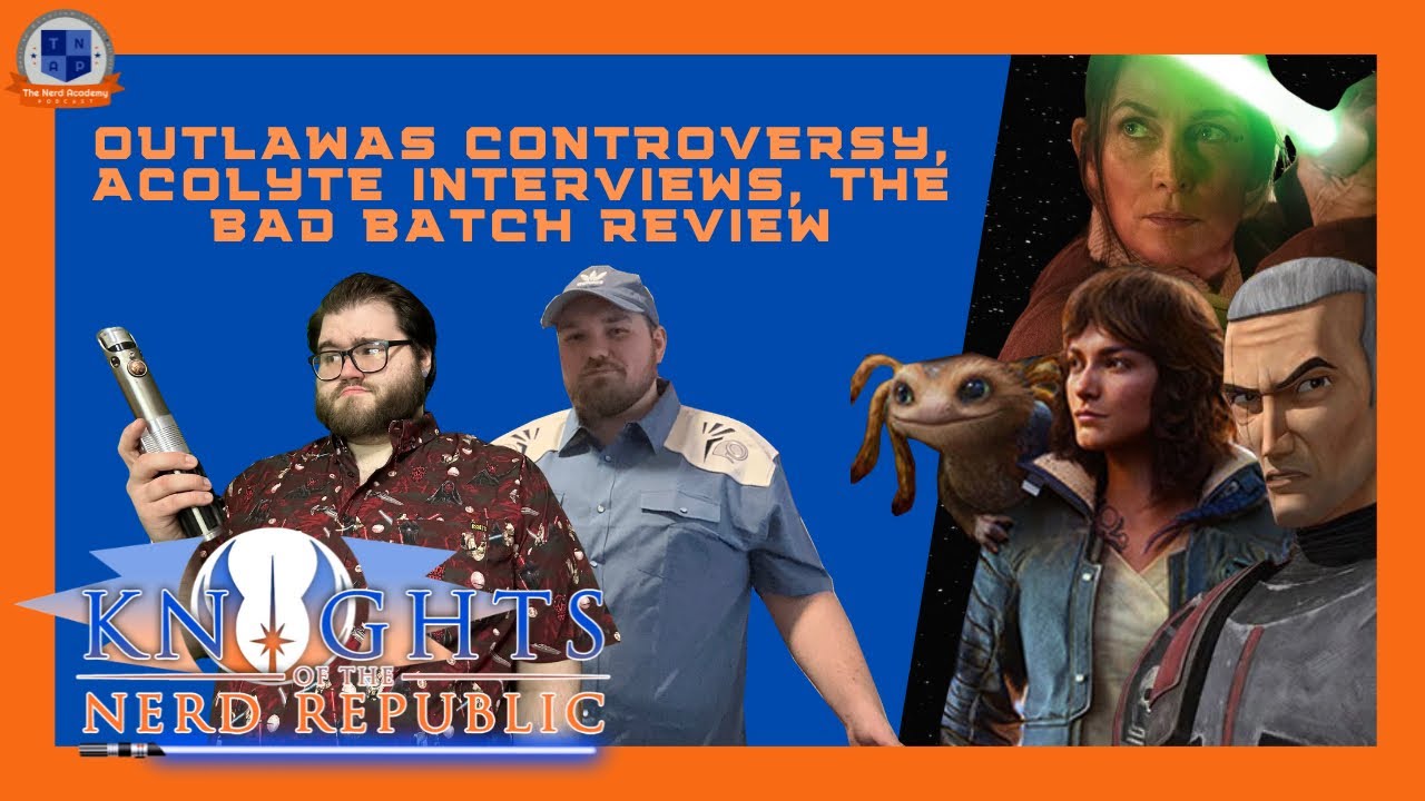 Outlaws Controversy, Acolyte Interviews, Bad Batch Review | KNR Episode 160