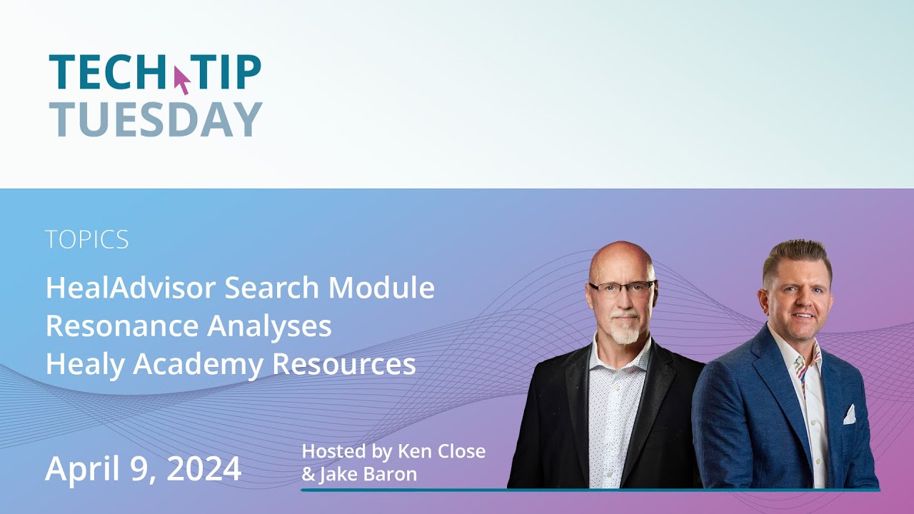 Healy Tech Tip Tuesday | HealAdvisor Search Module, Resonance Analyses, Healy Academy Resources