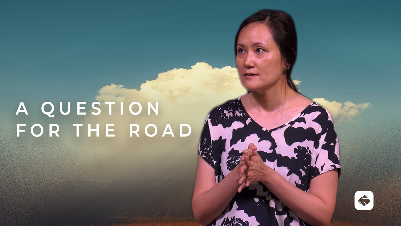 A Question for the Road - Pastor Helen Kim Nowalk