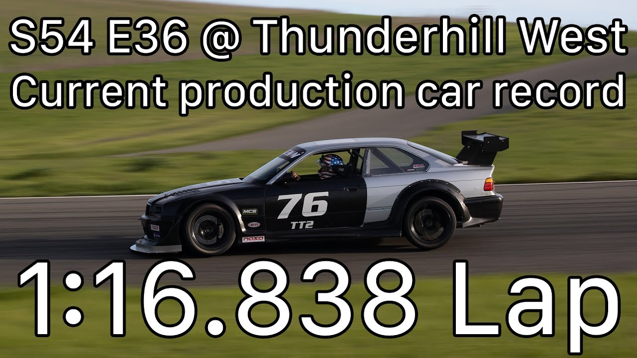 S54 E36 Thunderhill West Production Car Record -- 1:16.838 and 1:17 laps