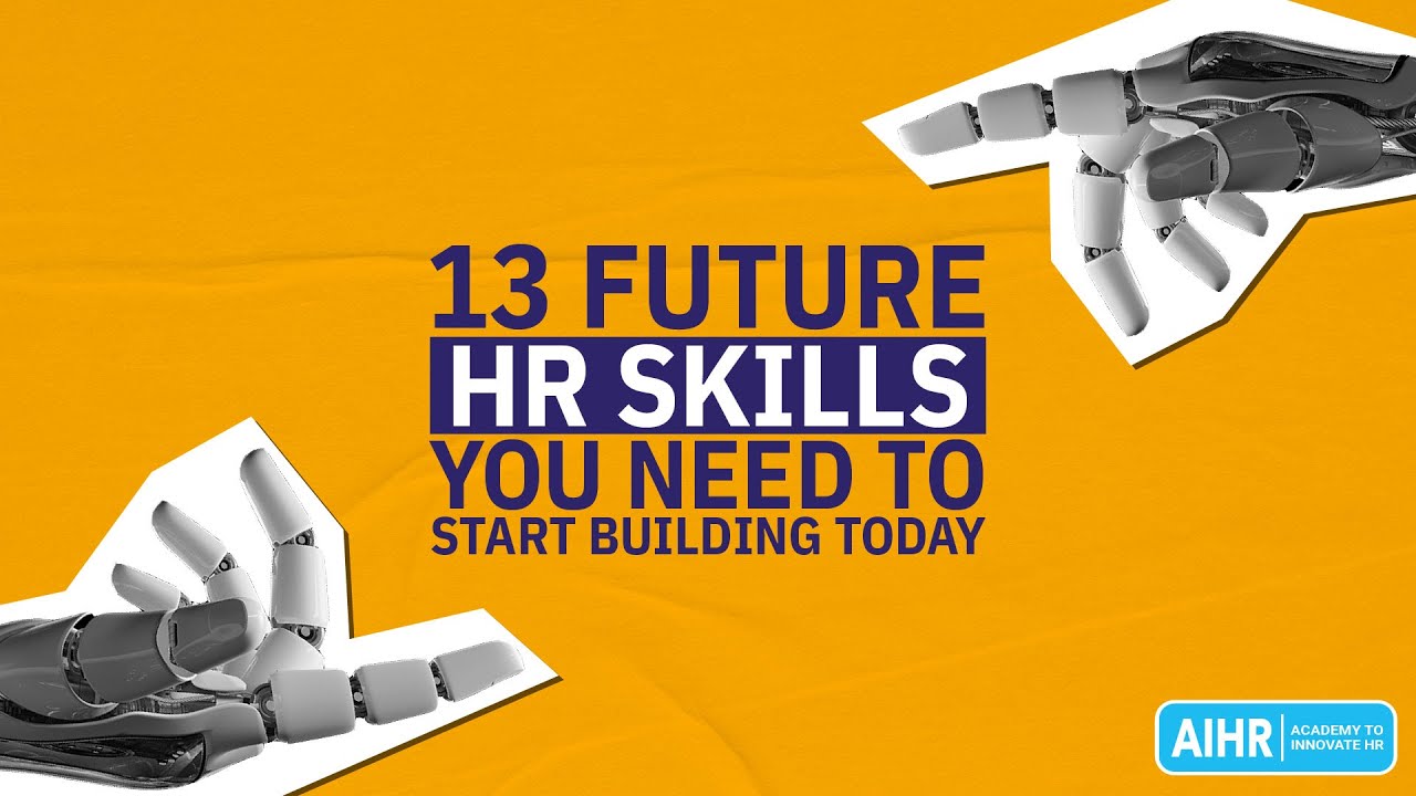 13 Future HR Skills You Need to Start Building Today [2025]