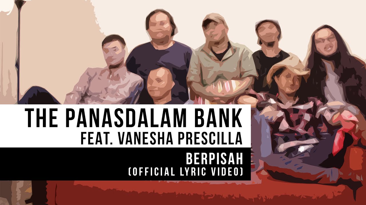 The Panasdalam Bank feat. Vanesha Prescilla - Berpisah (Official Lyric Video)