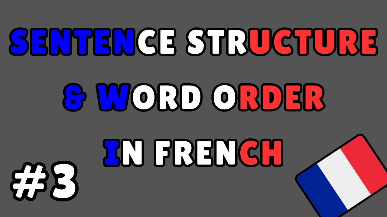 French - Sentence Structures & Word Order Explained