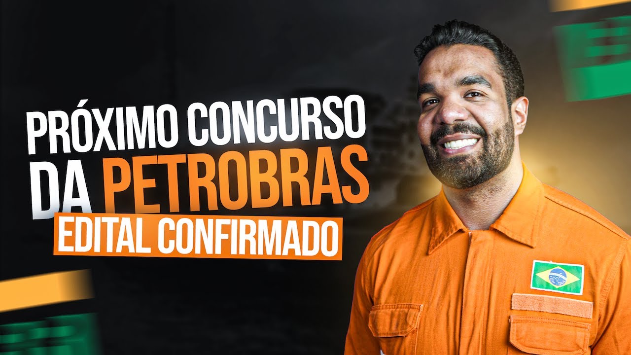PRÓXIMO CONCURSO DO SISTEMA PETROBRAS - EDITAL CONFIRMADO!