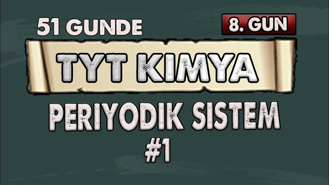 Periyodik Sistem #1 | 51 Günde TYT Kimya Kampı | 8.Gün | Konu anlatımı