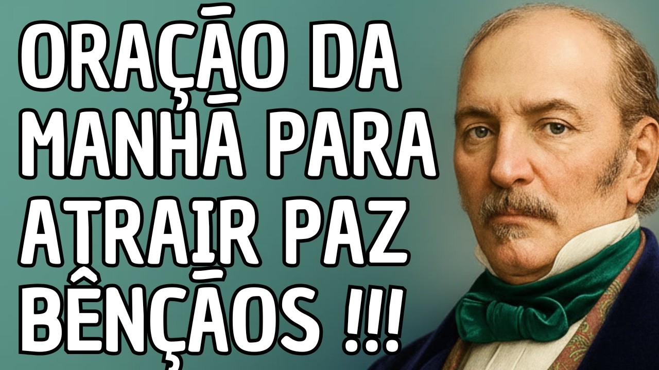 Oração da Manhã Para Atrair Bênçãos e Sabedoria Segundo os Ensinamentos Espíritas - Allan Kardec