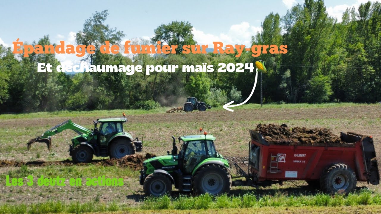 ÉPANDAGE DE FUMIER ET DÉCHAUMAGE avec un DEUTZ/6140.4/6130ttv/6185ttv warriror EPANDEUR gilibert