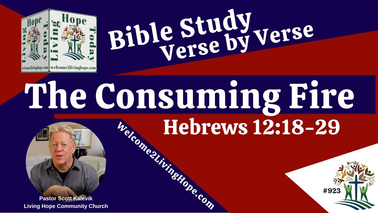 The Consuming Fire!  – Hebrews 12:18-29   -   Living Hope Today