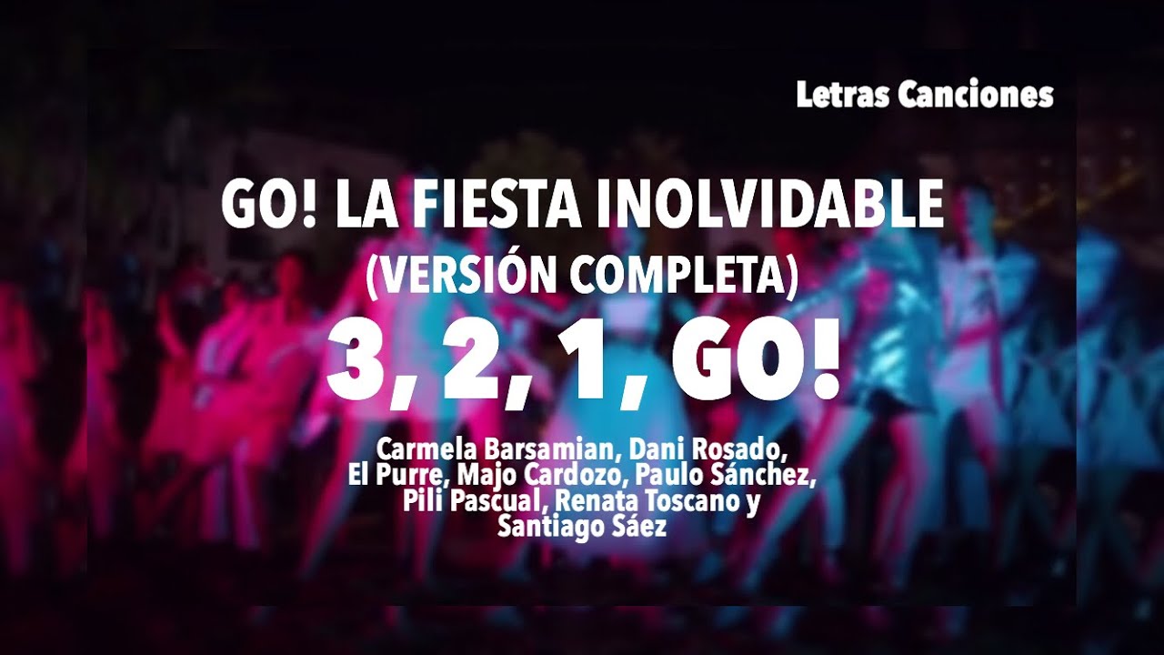 Go! La fiesta inolvidable - 3, 2, 1, Go! (LETRA)
