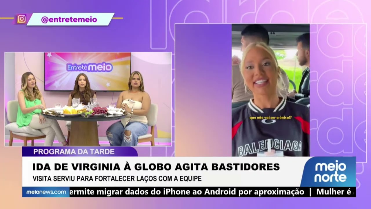 Ida de Virginia à Globo agita bastidores | Programa da Tarde