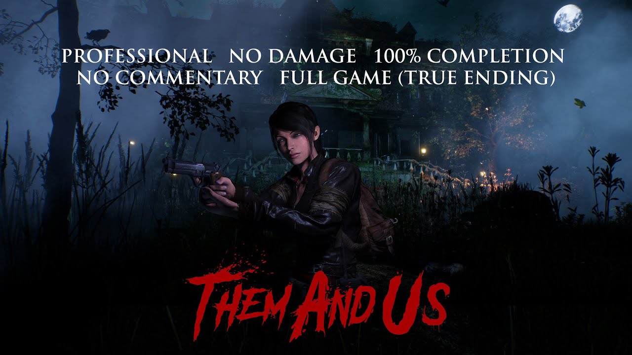 Them and Us | PROFESSIONAL/NO DAMAGE/100% COMPLETION - Full Game (True Ending)