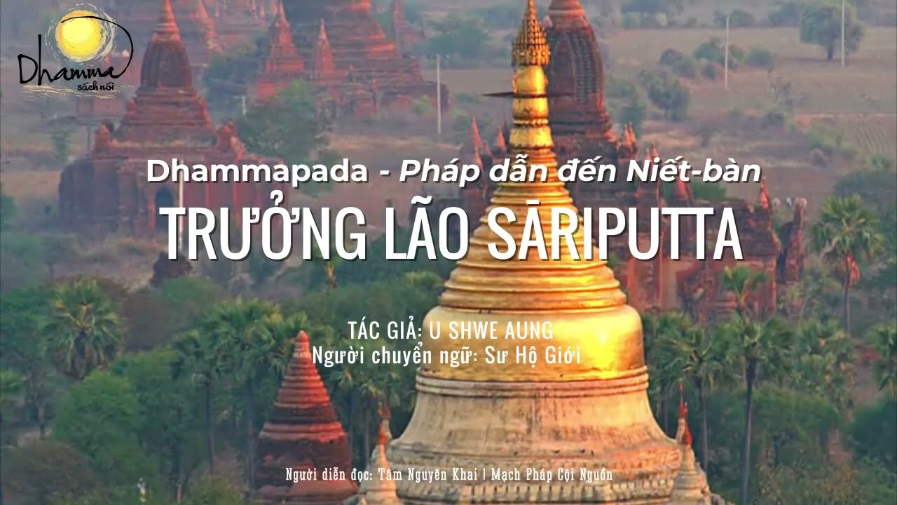 TRƯỞNG LÃO SARĪPUTTA | DHAMMAPADA - PHÁP DẪN ĐẾN NIẾT-BÀN - TÁC GIẢ U SHWE AUNG