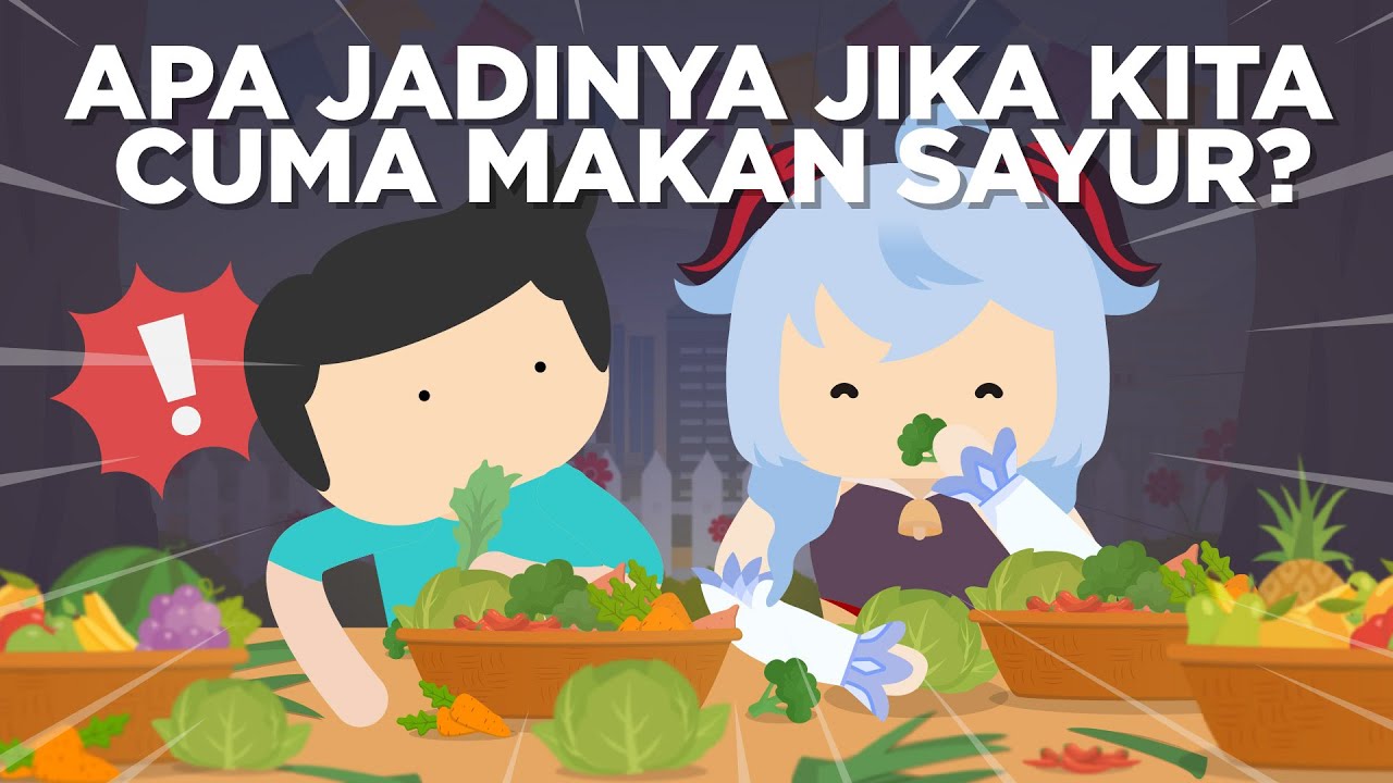 Apa Jadinya Jika Kita Cuma Makan Sayur?
