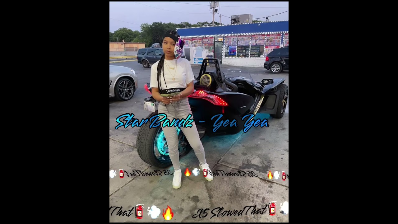 Star Bandz - Yea Yea (Slowed)