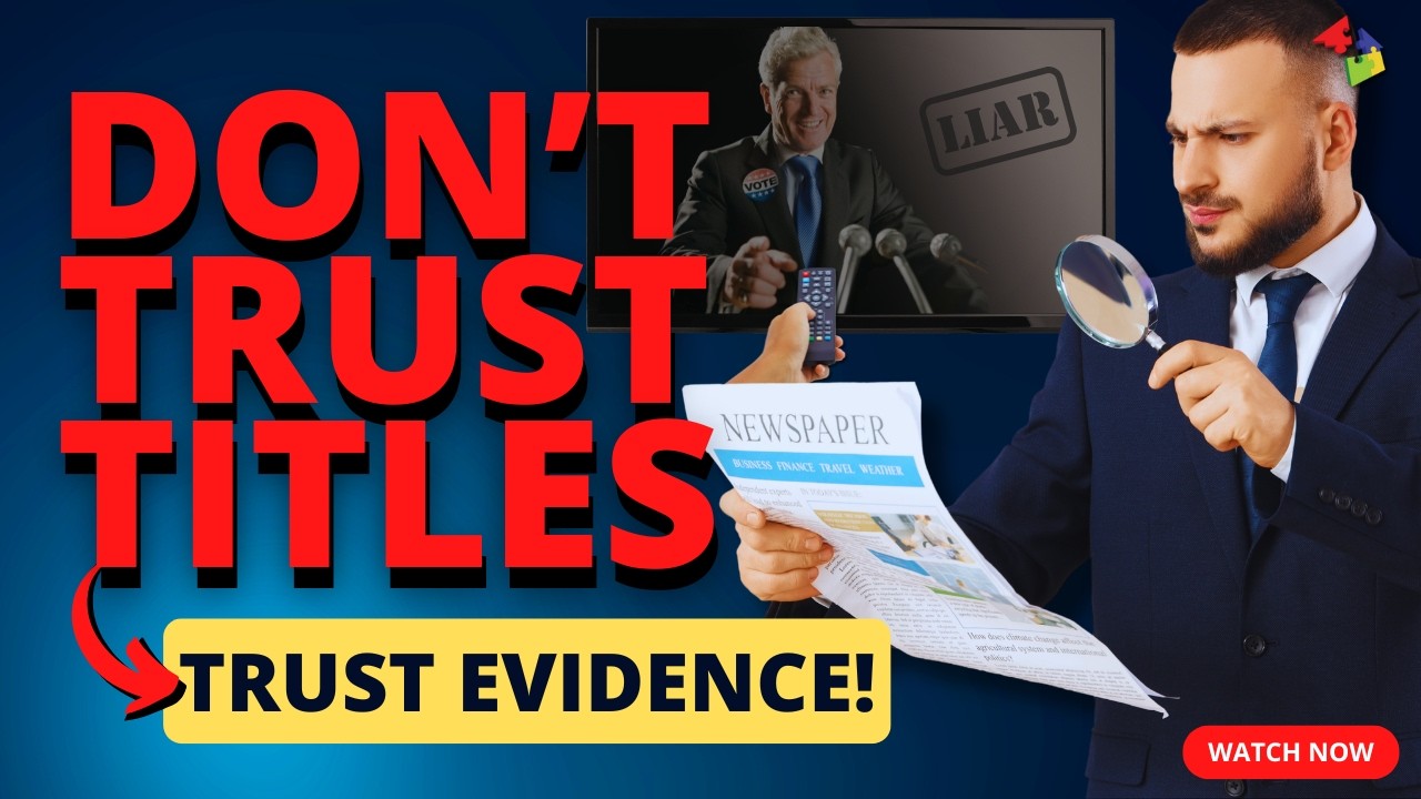 Don’t Trust Titles: Trust Evidence!