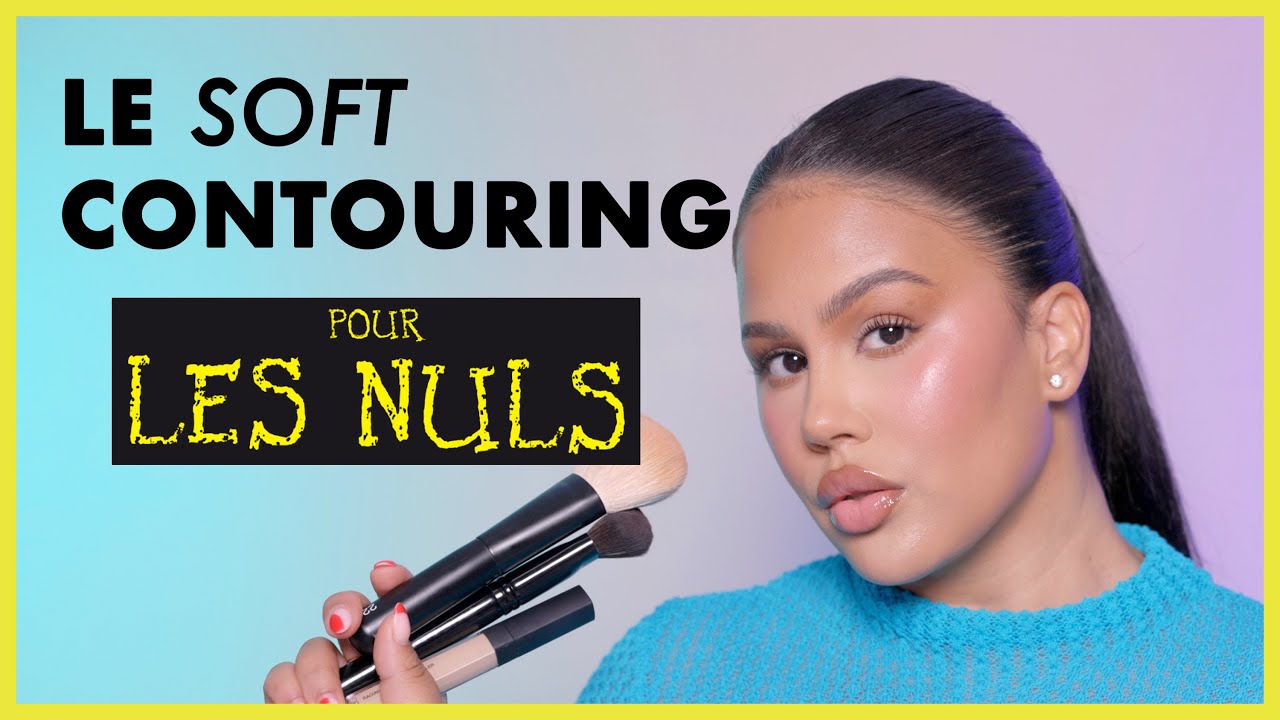 Le (soft) CONTOURING de A à Z par une pro make-up artist