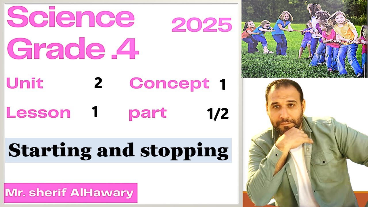 Science | Grade 4 | U 2 C 1 Lesson 1 | Starting and stopping | Part 1/21st  رابعة  ابتدائي لغات Term