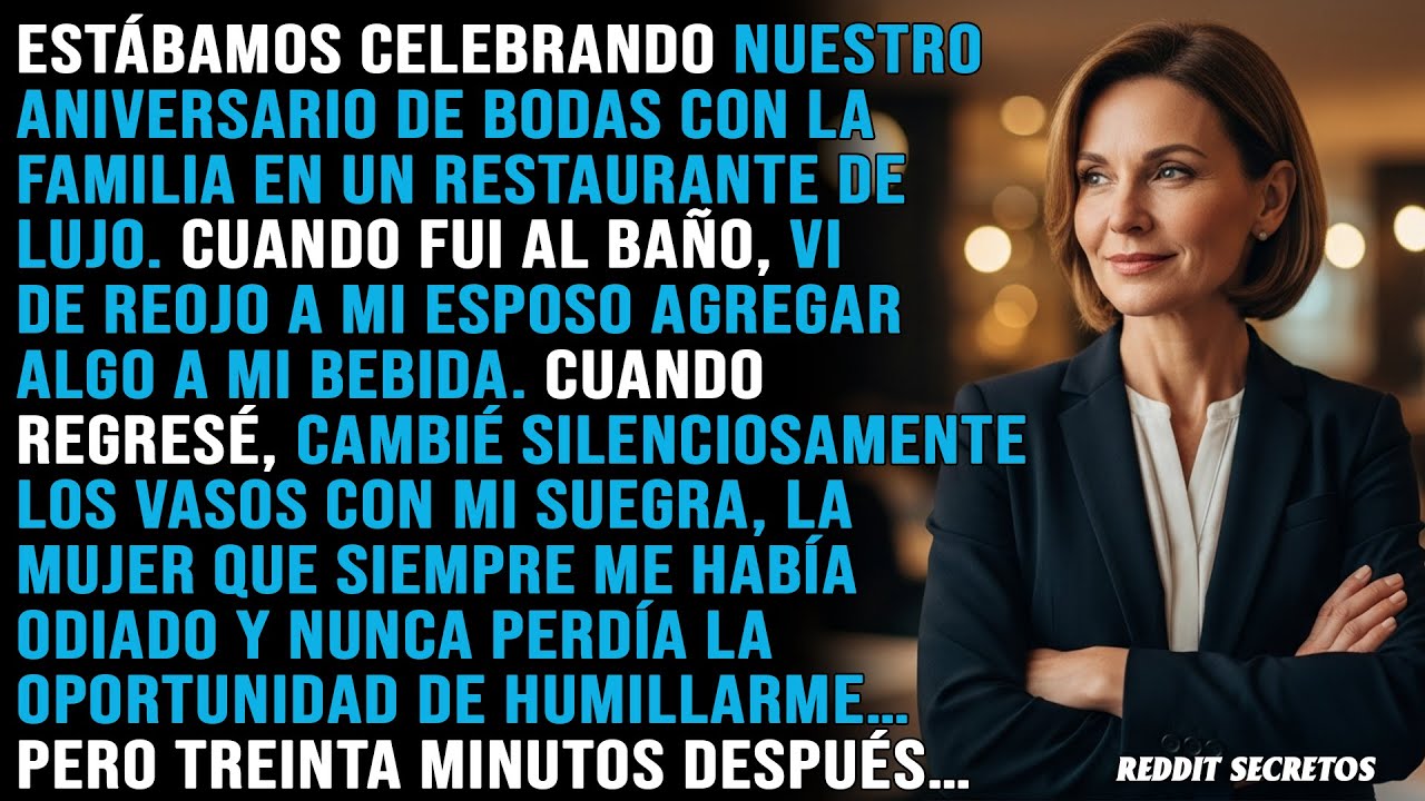 En nuestro aniversario, vi a mi esposo poner algo en mi bebida, así que la cambié por la de mi suegr