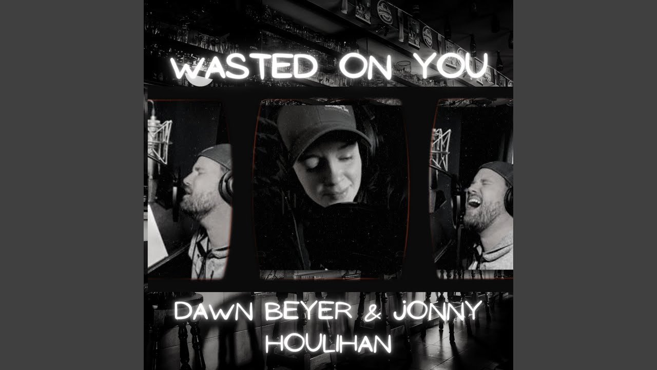 Wasted on you (feat. Jonny Houlihan)