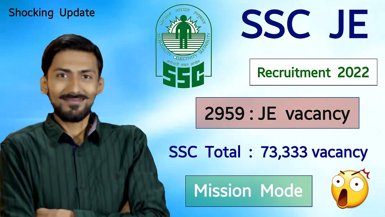 SSC JE 2022 &ndash; 2959 vacancy , SSC Mission Mode &ndash; 73,333 vacancy | Official Update
