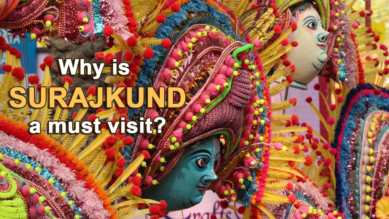 Why is Surajkund Mela a must visit
