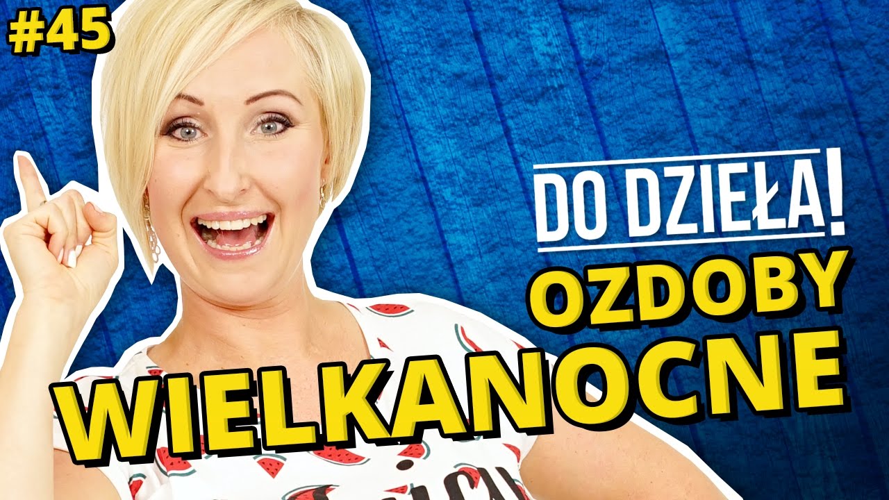 DO DZIEŁA SPRYTNE BABKI! - OZDOBY WIELKANOCNE