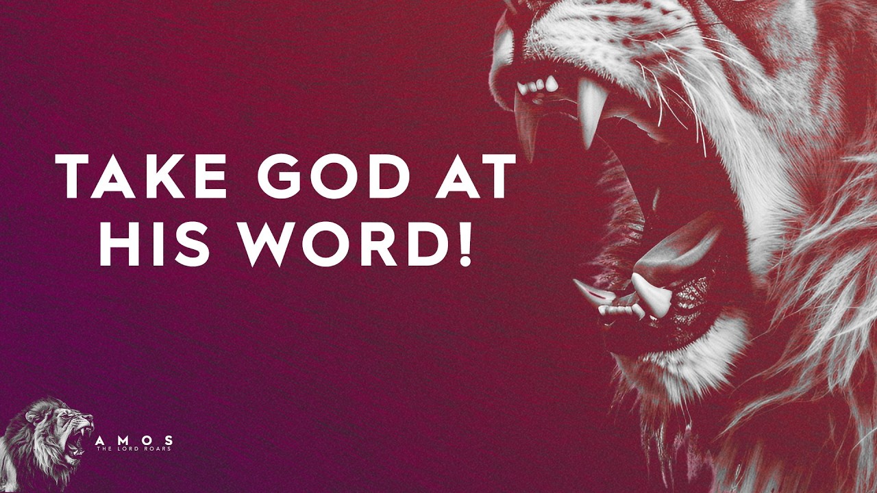 Take God At His Word! (Amos 3:1-4:5)