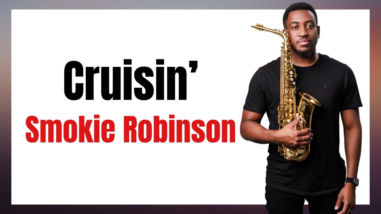 Cruisin' by Smokie Robinson Jr. Saxophone Lesson