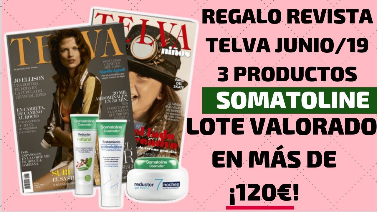 🎁REGALO REVISTA TELVA😱JUNIO/19 PRODUCTOS SOMATOLINE VALORADOS EN+DE 120&euro;